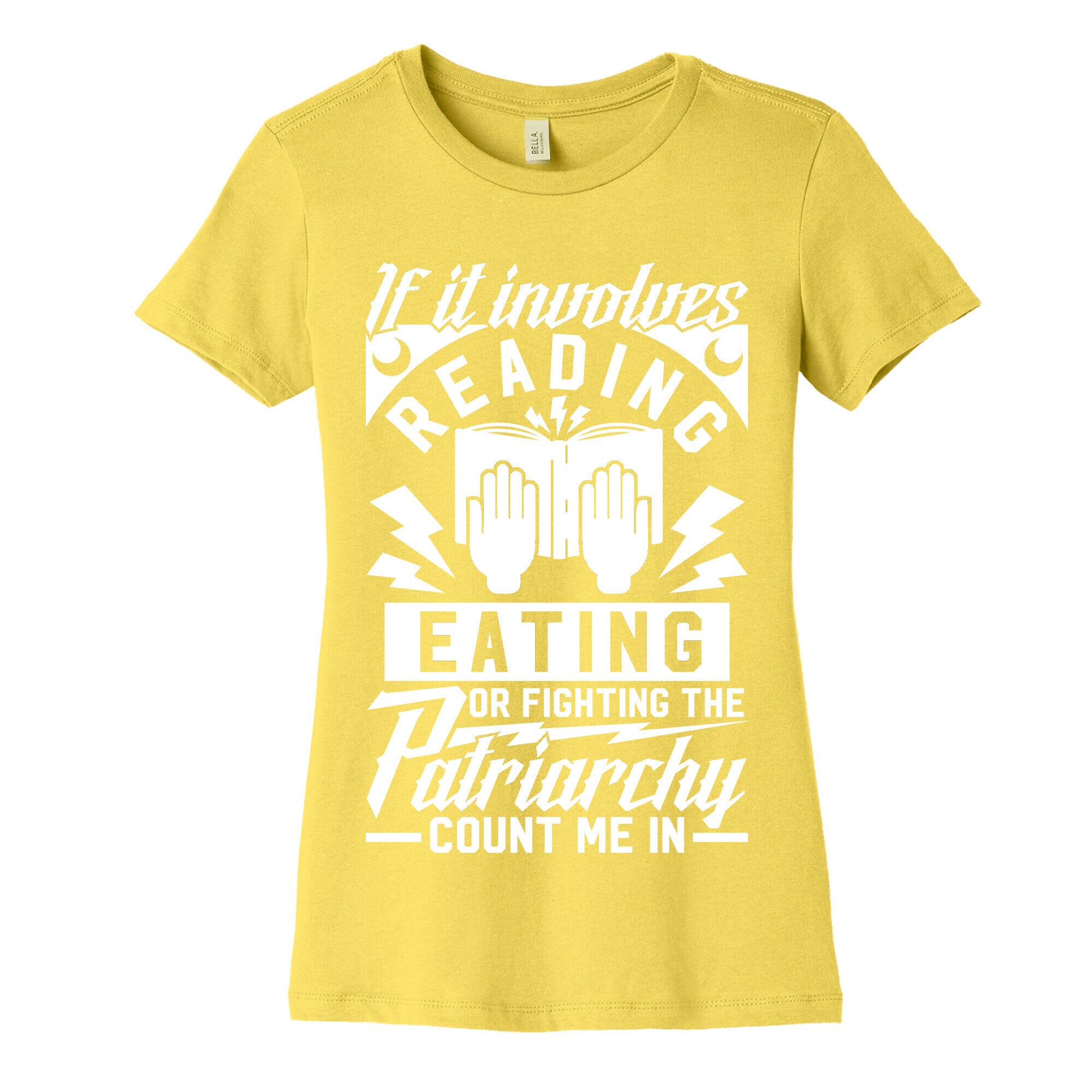If It Involves Reading Eating or Fighting the Patriarchy Women's Cotton Tee